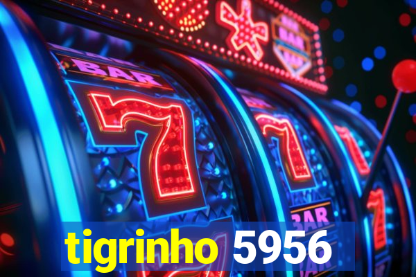 tigrinho 5956